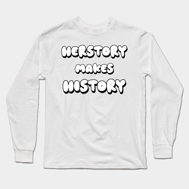 Herstory Long Sleeve T-Shirt by Fly Beyond